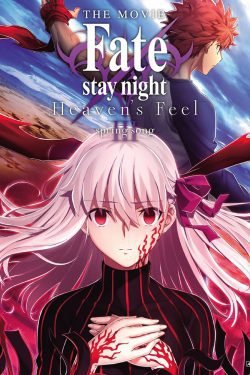 Fate/Stay Night Heaven’s Feel Part 3: Spring Song